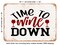 DECORATIVE METAL SIGN - Time to Wine Down - 2 - Vintage Rusty Look